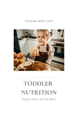 Toddler Nutrition - Rd Krystyn Parks - cover