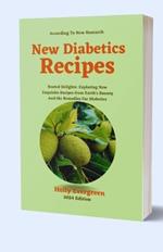 New Diabetics Recipes: Rooted Delights: Exploring New Exquisite Recipes from Earth's Bounty And the Remedies For Diabetics
