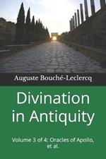 Divination in Antiquity: Volume 3 of 4: Oracles of Apollo, et al.