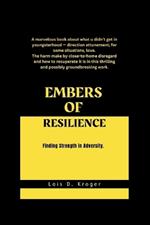 Embers of Resilience: Finding Strength in Adversity.