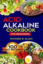 Acid Alkaline Cookbook: Untapped Nutritious Recipes for Healthy Body Balance of PH