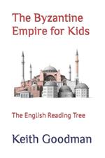 The Byzantine Empire for Kids: The English Reading Tree