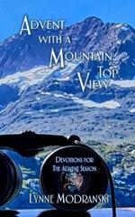 Advent with a Mountain Top View: Devotions for the Advent Season
