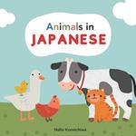 Animals in Japanese: Learn Japanese for Kids, Bilingual Japanese English Children's Picture Book, Educational Book, ????