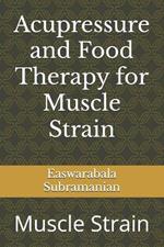 Acupressure and Food Therapy for Muscle Strain: Muscle Strain