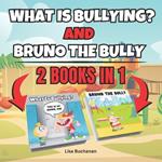 What is Bullying and Bruno the Bully: 2 Books in 1