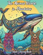 The Animal World in Mandalas: Explore, Relax and Create with 100 Animals