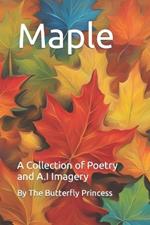 Maple: A Collection of Poetry and A.I Imagery