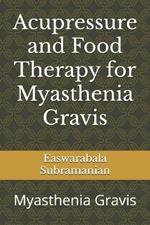 Acupressure and Food Therapy for Myasthenia Gravis: Myasthenia Gravis