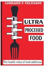 Ultra Processed Food: the health risks of food additives