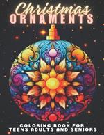 Christmas Ornaments Coloring Book For Teens Adults And Seniors: 50 Christmas Tree Balls To Color Fun And Relaxing Designs Christmas Stress Relief Christmas Gifts For Women And Men