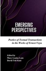 Emerging Perspectives: Poetics of Textual Transactions in the Works of Ernest Veyu