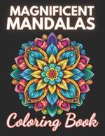 Magnificent Mandalas Coloring Book: High-Quality and Unique Coloring Pages