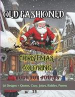Old Fashioned Christmas Coloring Book for Adults: Retro Old Fashioned Christmas Vintage Coloring Book For Adults And Seniors Holiday Relaxation With Jolly Cozy Christmas Poems, Heartwarming Quotes and Belly Laugh Sayings A Unique Christmas Gifts