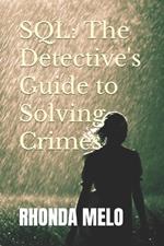 SQL: The Detective's Guide to Solving Crimes