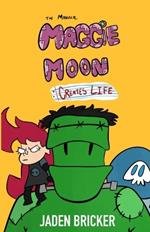 The Maniacal Maggie Moon Creates Life