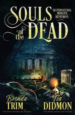 Souls of the Dead: Paranormal Women's Fiction (Supernatural Midlife Huntress)