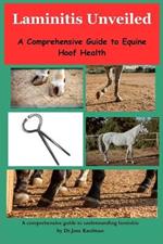 Laminitis Unveiled: A Comprehensive Guide to Equine Hoof Health