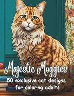 Majestic Moggies: 50 exclusive cat designs for coloring adults