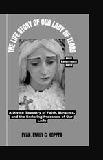 The Life Story of Our Lady of Tears: A Divine Tapestry of Faith, Miracles, and the Enduring Presence of Our Lady