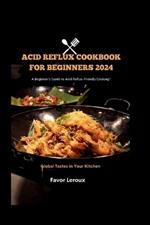 Acid Reflux cookbook for beginners 2024: A Beginner's Guide to Acid Reflux-Friendly Cooking