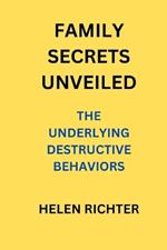 Family Secrets Unveiled: The Underlying Destructive Behaviors