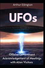 UFOs: The Official Government Acknowledgement of Meetings with Alien Visitors
