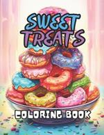 Sweet Treats Coloring Book: 40 Images 8.5x11 Desserts, Cakes, Donuts, Sweets Mindful Coloring and Stress Relief for Kids, Teens, Adults, and Seniors