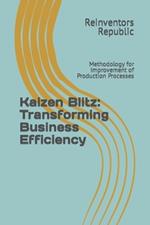 Kaizen Blitz: Transforming Business Efficiency: Methodology for Improvement of Production Processes