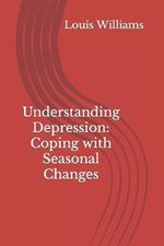 Und?rstanding D?pr?ssion: Coping with S?asonal Chang?s