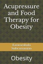 Acupressure and Food Therapy for Obesity: Obesity