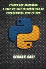 Python for Beginners A Step-by-Step Introduction to Programming with Python: Building a Strong Foundation in Python Programming for Absolute Beginners