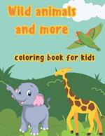 Wild animals and more: coloring book for kids