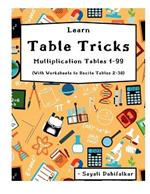 Learn Table Tricks Multiplication Tables 1-99: (With Worksheets to Recite Tables 2-30)