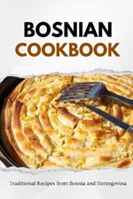 Bosnian Cookbook: Traditional Recipes from Bosnia and Herzegovina