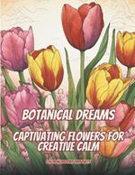 Botanical Dreams: Captivating Flowers for Creative Calm