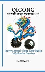 Qigong Flow for Brain Optimization: Improve Mental Clarity With Qigong Daily Routine Exercises