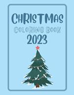 Christmas Coloring Book 2023: 25 Fun, Big and Cute Christmas Designs for Kids with Santa, Snowman and more, size 8.5 x 11 in