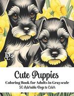 Cute Puppies Coloring Book for Adults in Grayscale: 50 Adorable Dogs to Color