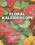 Floral Kaleidoscope: A Coloring Experience that Captivates the Senses