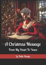 A Christmas Message: From My Heart To Yours