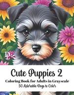 Cute Puppies 2 Coloring Book for Adults in Grayscale: 50 Adorable Dogs to Color