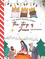 The most Special night, the story of Jesus and Christmas.: Illustrated book the best Christmas gift Angels, 8.5X11inch, shepherds, magi, star of Bethlehem, the manger and birth of Jesus Christmas