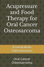 Acupressure and Food Therapy for Oral Cancer Osteosarcoma: Oral Cancer Osteosarcoma