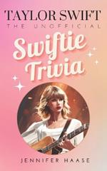 Taylor Swift: The Unofficial Swiftie Trivia