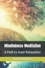 Mindfulness Meditation: A Path to Inner Relaxation