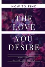 How To Find The Love You Desire