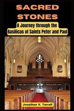 Sacred Stones: A Journey through the Basilicas of Saints Peter and Paul