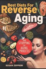 Best diets for reverse aging and stopping the aging process