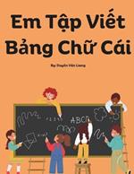 Em T?p Vi?t B?ng Ch? Cái: A book for kids to practice writing the Vietnamese alphabet by tracing the letters. Perfect for those that want to learn Vietnamese. Kids can use their creativity to color and draw on each page.